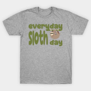 Everyday Sloth Day T-Shirt